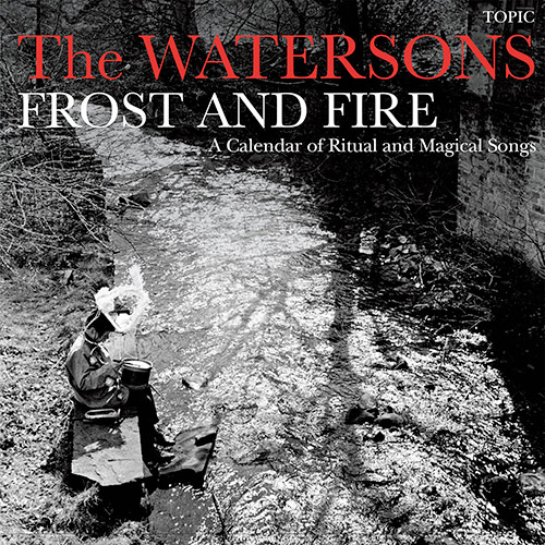 THE WATERSONS - Frost and Fire - A Calendar of Ritual and Magical songs